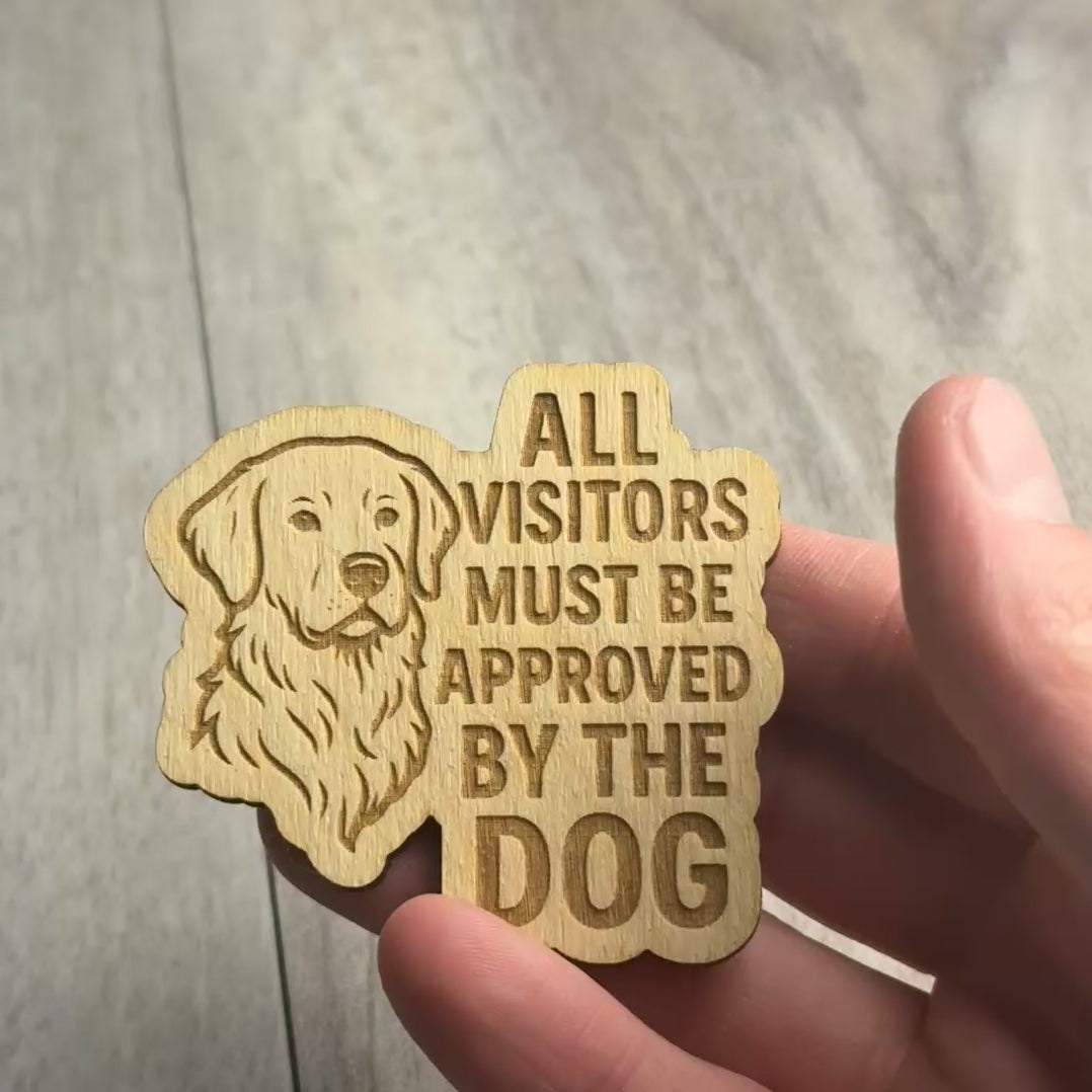 ALL VISITORS MUST BE APPROVED BY THE DOG Magnet