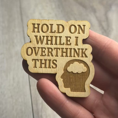 Hold On While I Overthink This magnet video