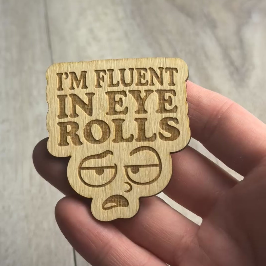 I’M FLUENT IN EYE ROLLS magnet video