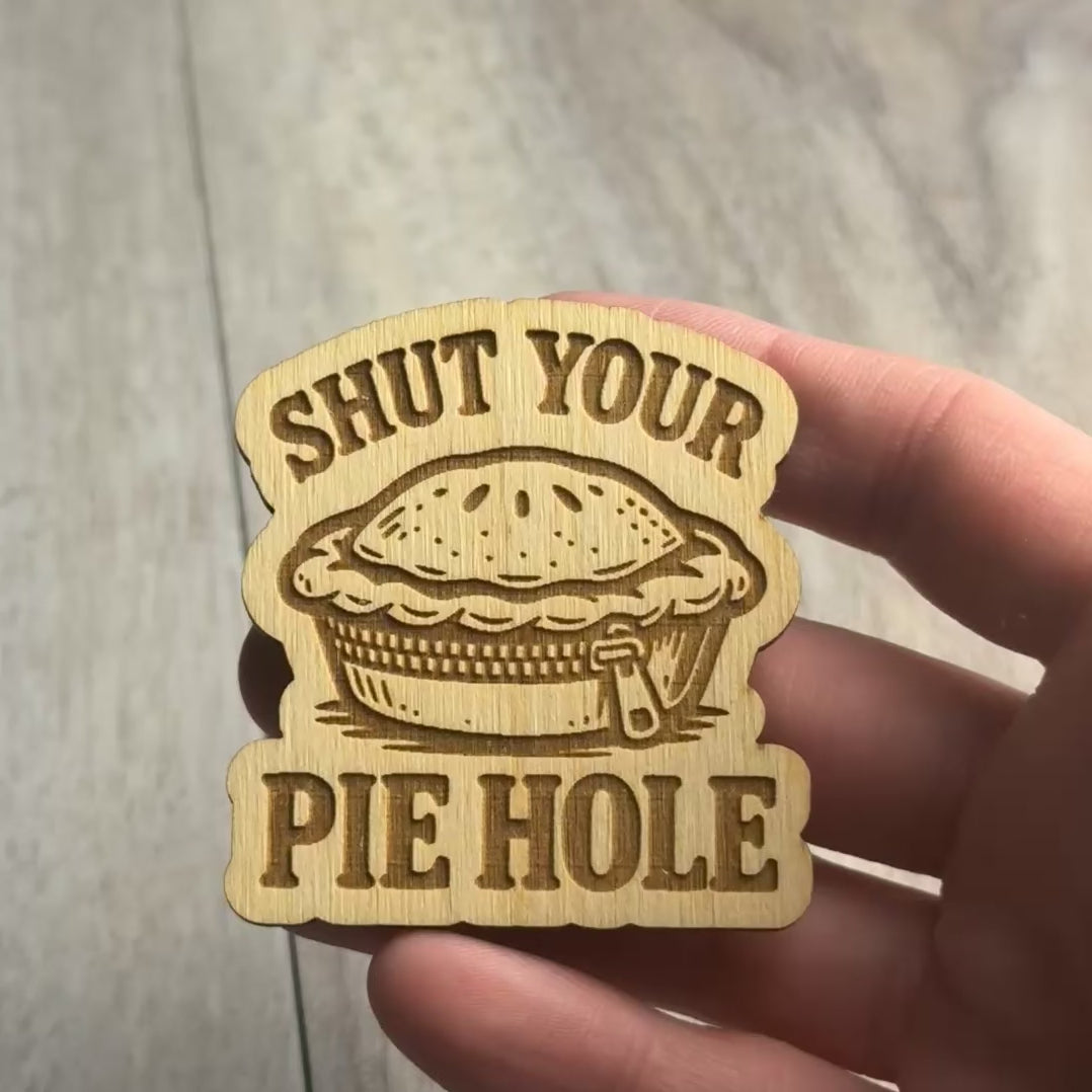 SHUT YOUR PIE HOLE magnet video