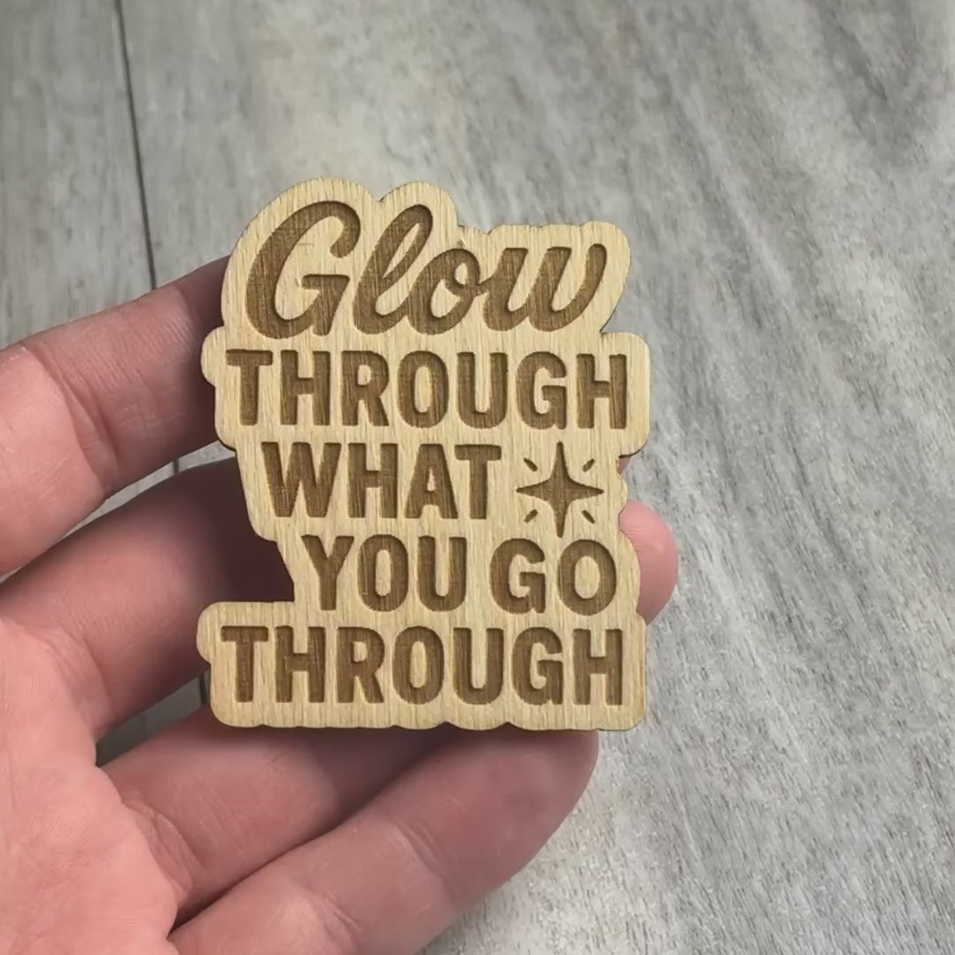 Glow Through What You Go Through magnet video