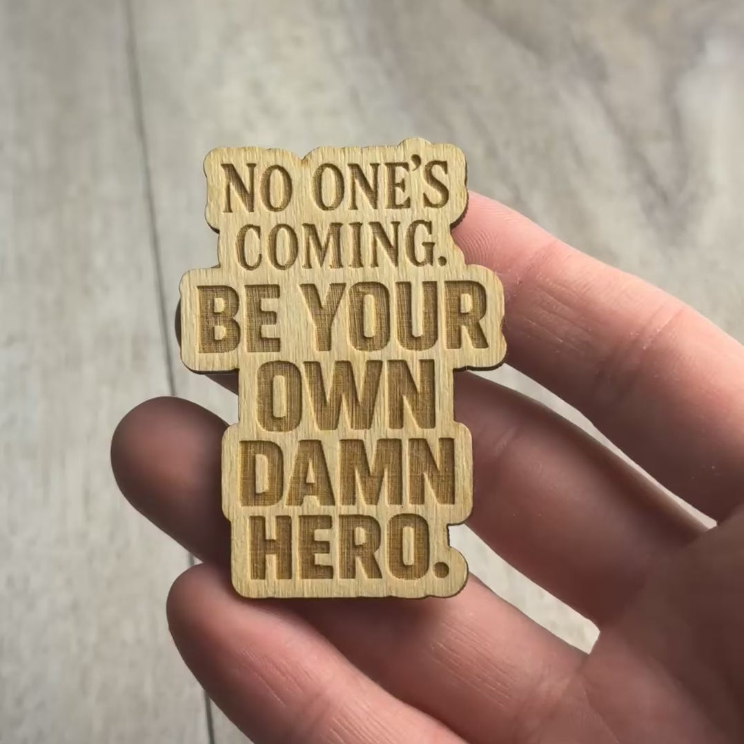 NO ONE’S COMING. BE YOUR OWN DAMN HERO magnet video
