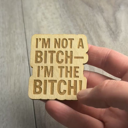 I’M NOT A BITCH— I’M THE BITCH! magnet video
