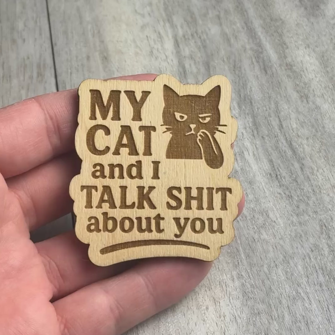 MY CAT and I TALK SHIT about you magnet video